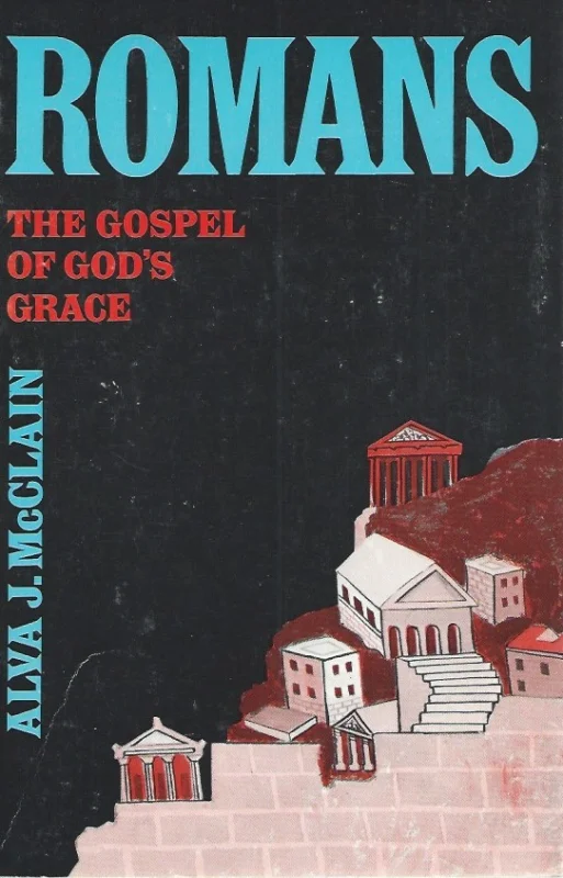 Rechtstreeks Van De Fabrikant Romans : the gospel of God’s grace : the lectures of Alva J. McClain – compiled and edited by Herman A. Hoyt