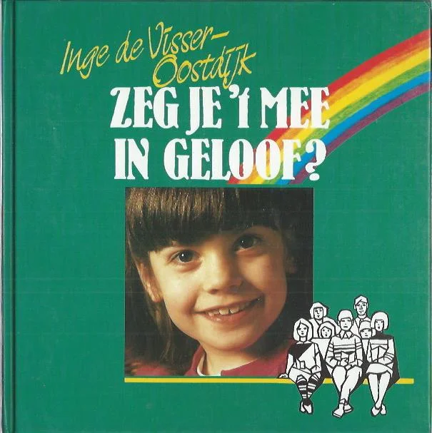 Populair Zeg je ‘t mee in geloof? – Inge de Visser-Oostdijk ; met tekeningen van Janni Groen-Meijering