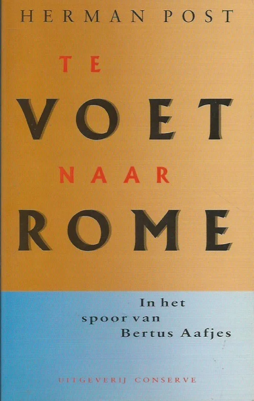 Te voet naar Rome : in het spoor van Bertus Aafjes – Herman Post Dagaanbieding