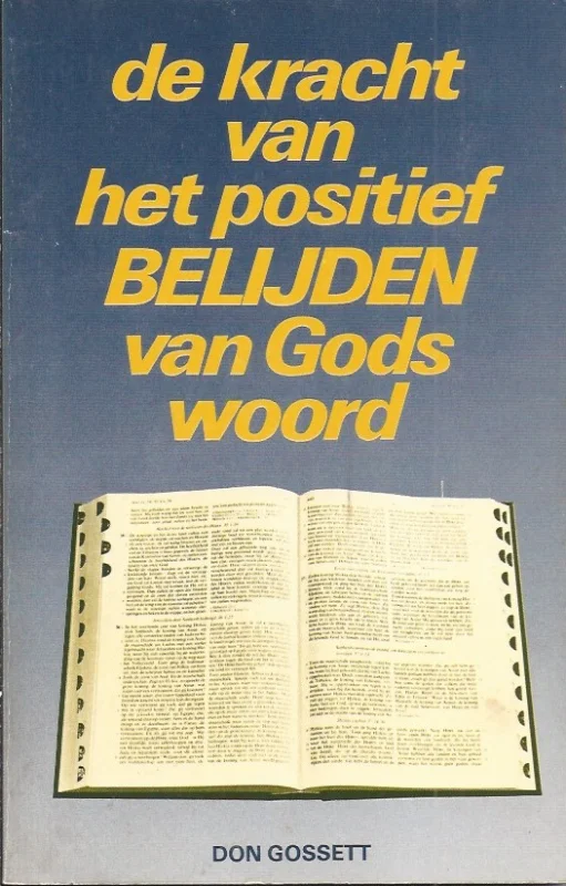 Betaalbaar De kracht van het positief belijden van Gods woord – Don Gossett en E.W. Kenyon (3e druk)