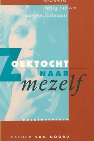 Zoektocht naar mezelf : een persoonlijk verslag van een jaar psychotherapie – Esther van Noord Speciale Aanbieding
