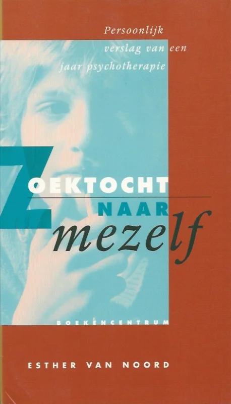 Zoektocht naar mezelf : een persoonlijk verslag van een jaar psychotherapie – Esther van Noord Speciale Aanbieding