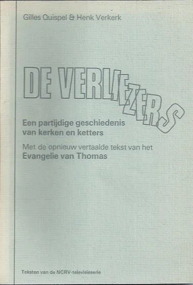 Gereduceerde Prijs De verliezers : een partijdige geschiedenis van kerken en ketters : met de opnieuw vertaalde tekst van het Evangelie van Thomas – Gilles Quispel en Henk Verkerk