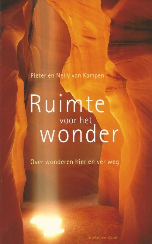 Ruimte voor het wonder : over wonderen hier en ver weg – Pieter en Nelly van Kampen Bestel Nu