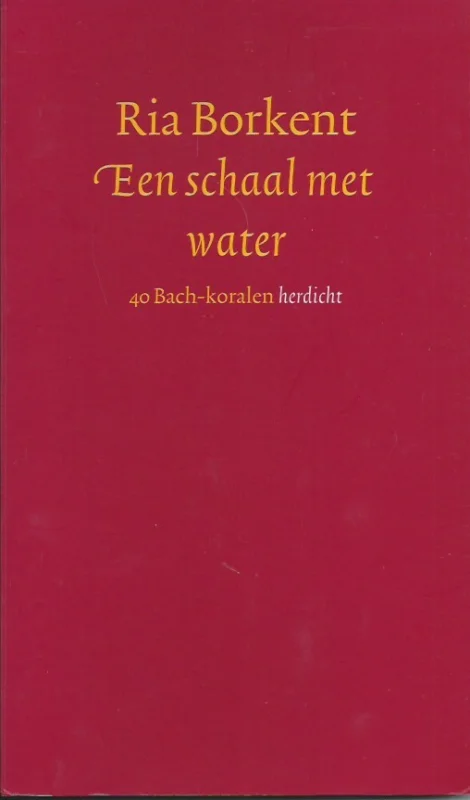 Goedkoop Een schaal met water : 40 Bach-koralen herdicht – Ria Borkent