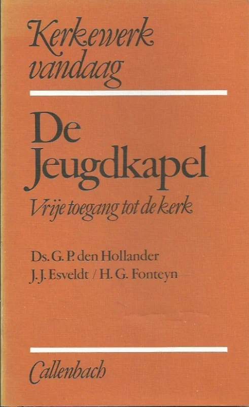 De jeugdkapel : Vrije toegang tot de kerk – G.P. den Hollander, J.J. Esveldt, H.G. Fonteyn Veilige Betaling