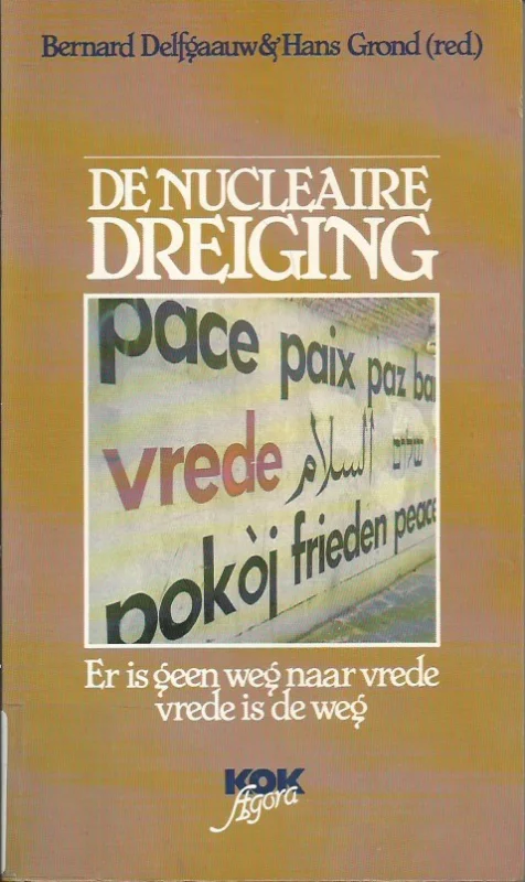 De nucleaire dreiging : er is geen weg naar vrede, vrede is de weg – Bernard Delfgaauw en Hans Grond (red.). Premium