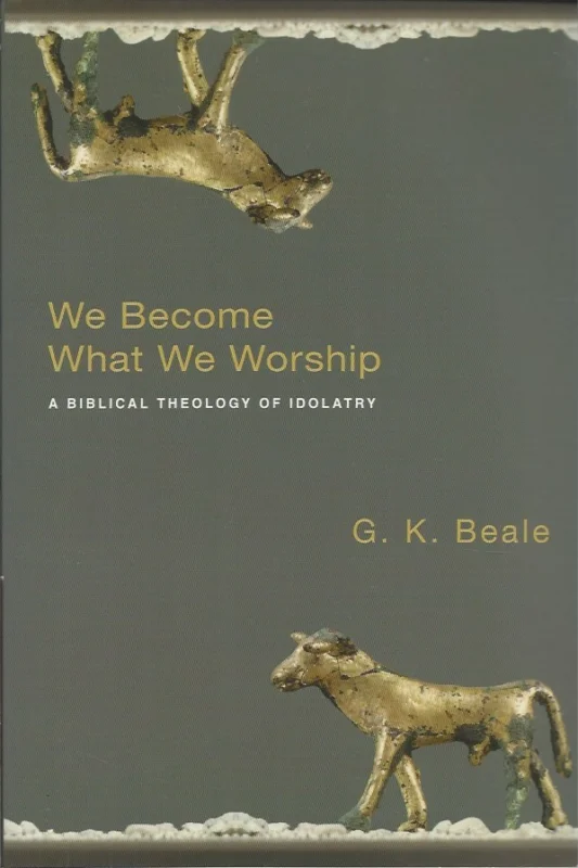 We become what we worship : a biblical theology of idolatry – G.K. Beale Gratis Retour