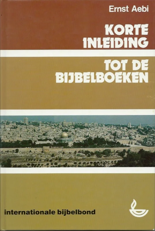 Korte inleiding tot de bijbelboeken – Ernst Aebi (5e druk) Tijdelijk Beschikbaar