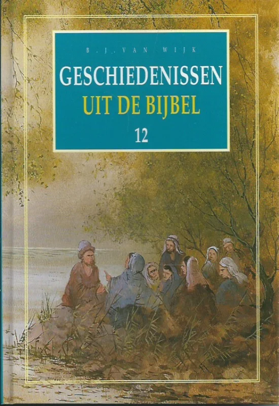 Direct Beschikbaar Geschiedenissen uit de Bijbel 12 – B.J. van Wijk (Hardcover)