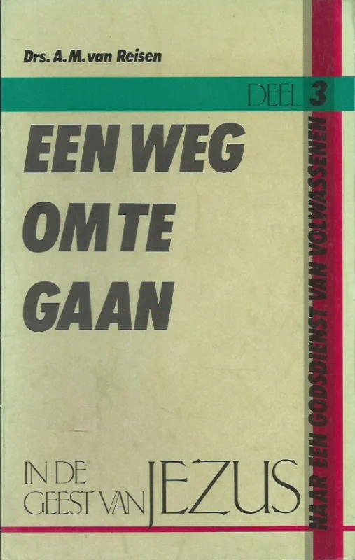 Gratis Retour Een weg om te gaan : Deel 3, In de geest van Jezus – A.M. van Reisen