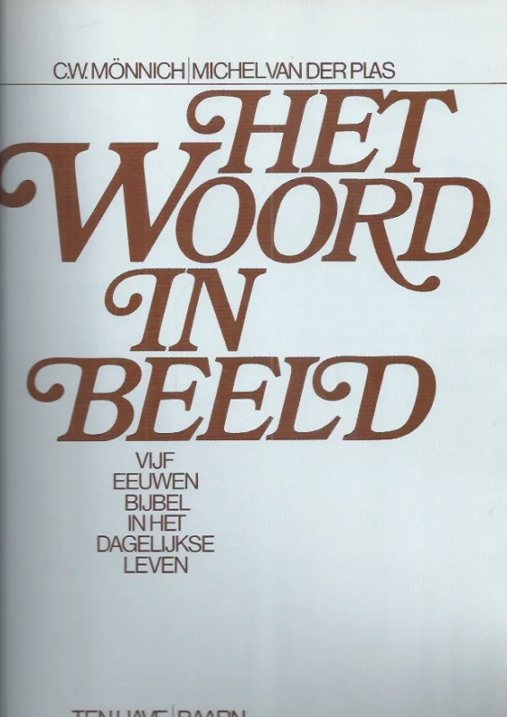Het Woord in beeld : vijf eeuwen Bijbel in het dagelijkse leven – C.W. Mönnich, Michel van der Plas(zonder stofomslag) Bestseller