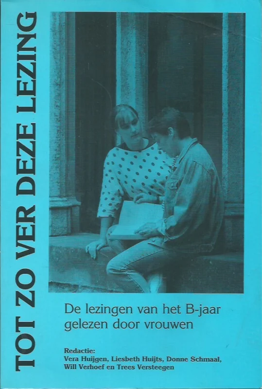 Dagaanbieding Tot zo ver deze lezing : de zondagse lezingen van het B-jaar gelezen door vrouwen – red.: Vera Huijgen e.a.