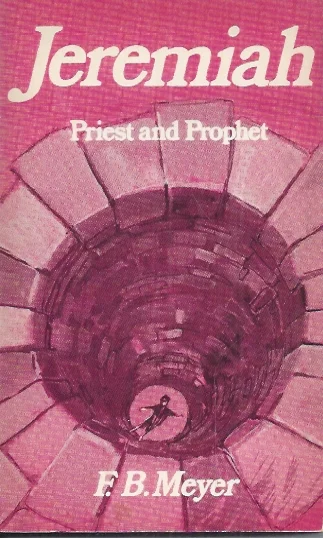 Jeremiah : Priest and Prophet – F.B. Meyer Laatste Versie
