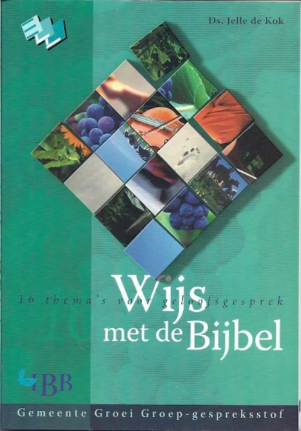Wijs met de Bijbel : 16 thema’s voor het geloofsgesprek – Ds. Jelle de Kok Gratis Verzending