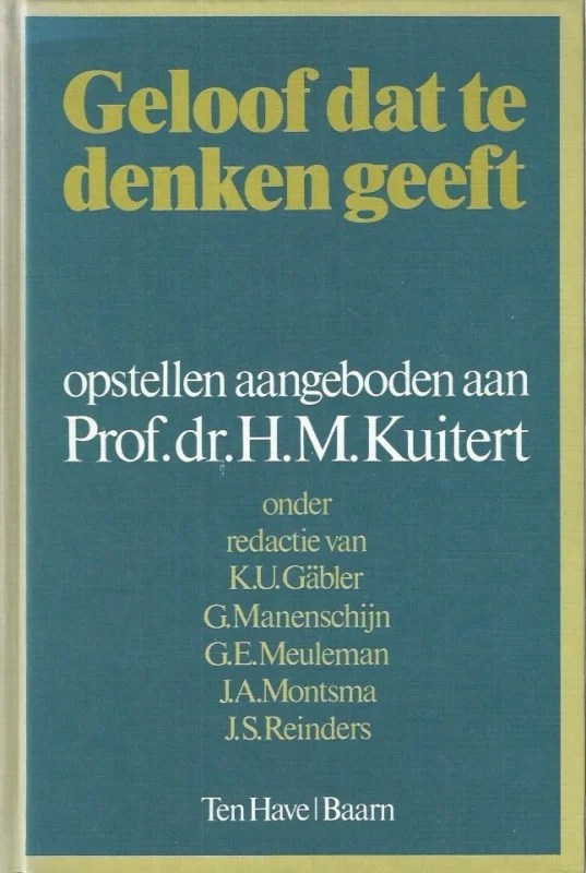 Flitsaanbieding Geloof dat te denken geeft : opstellen aangeboden aan prof. dr. H.M. Kuitert – onder redactie van:K.U. Gäbler e.a.