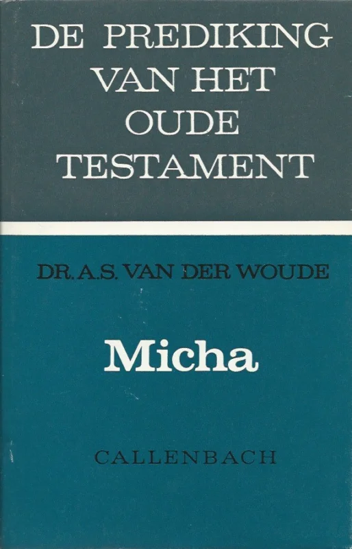 Speciale Aanbieding De prediking van het Oude Testament : Micha – Dr. A.S. van der Woude (3e druk 1985)