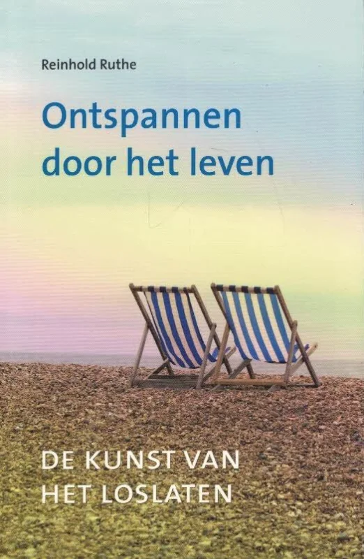 Ontspannen door het leven : de kunst van het loslaten–Reinhold Ruthe Uitverkoop