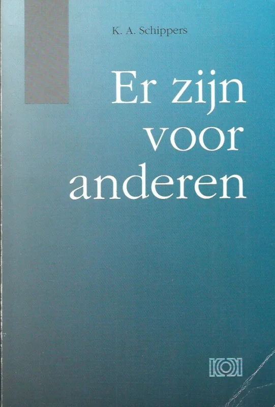 Er zijn voor anderen : bundel aangeboden aan prof. drs. K.A. Schippers bij diens afscheid als hoogleraar Praktsche Theologie aan de Theologische Universiteit te Kampen Speciale Aanbieding
