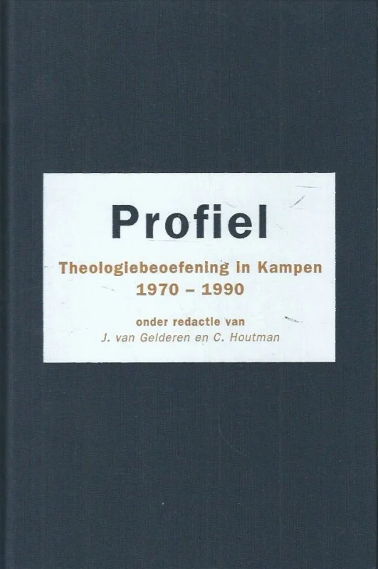 Goedkoop Profiel : Theologiebeoefening in Kampen 1970-1990 – onder redactie van J. van Gelderen en C. Houtman