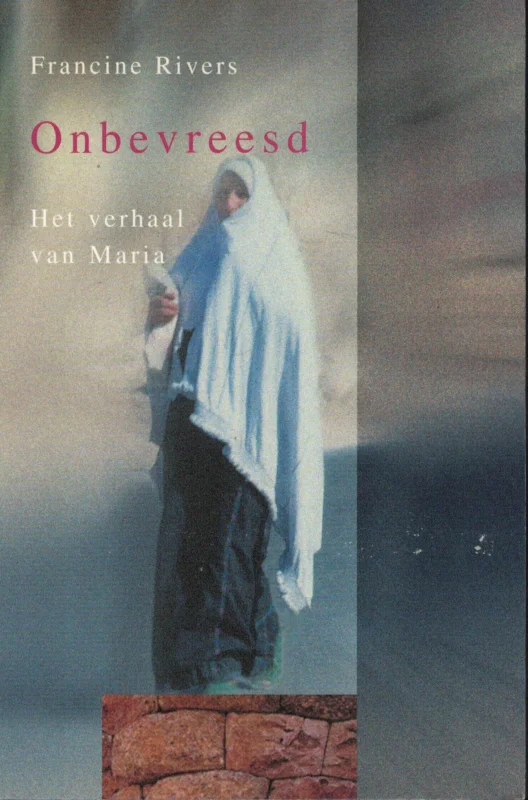Onbevreesd : Het verhaal van Maria – Francine Rivers (2e druk) Beperkt Aanbod