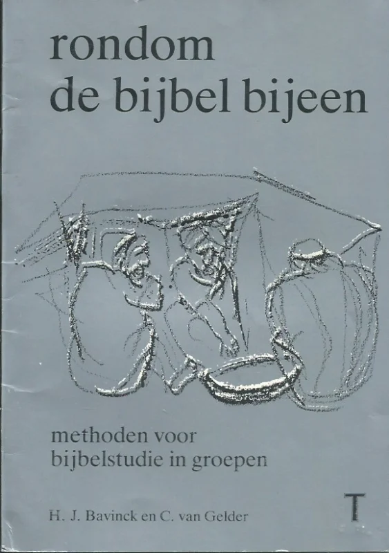 Rondom de Bijbel bijeen : Methoden voor Bijbelgebriuik in Groepen – H.J. Bavinck en C. van Gelder Gecertificeerd