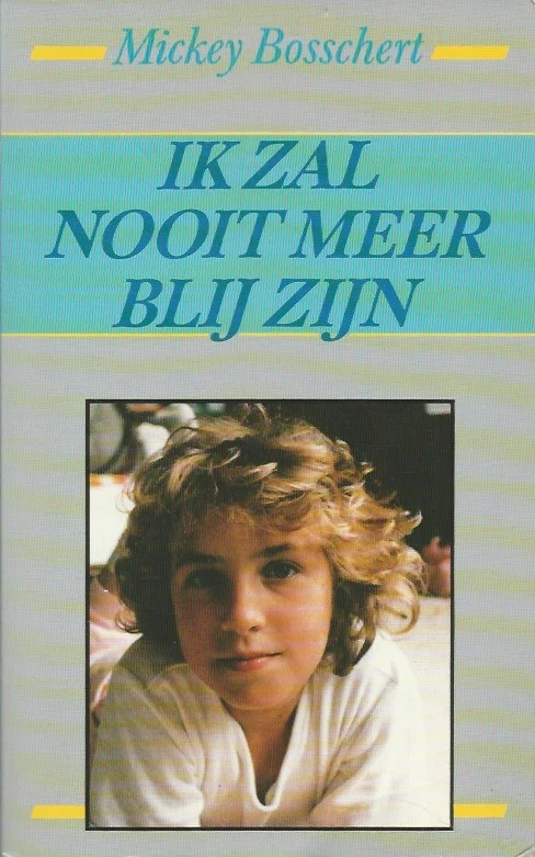 Ik zal nooit meer blij zijn – Mickey Bosschert (3e druk) Gratis Retour
