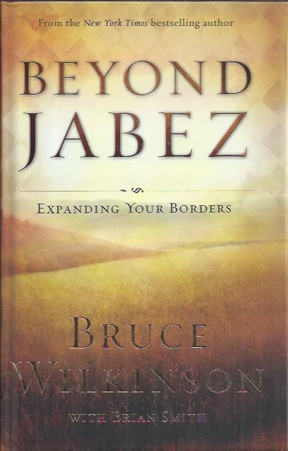 Beyond Jabez : Expanding Your Borders – Bruce Wilkinson with Brian Smith Korting