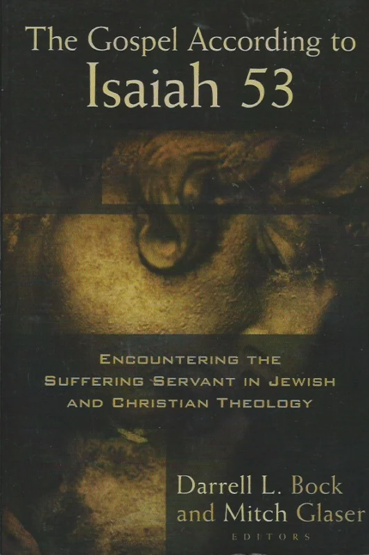 Tijdelijk Beschikbaar The Gospel according to Isaiah 53 : encountering the suffering servant in Jewish and Christian theology – Darrell Bock and Mitch Glaser