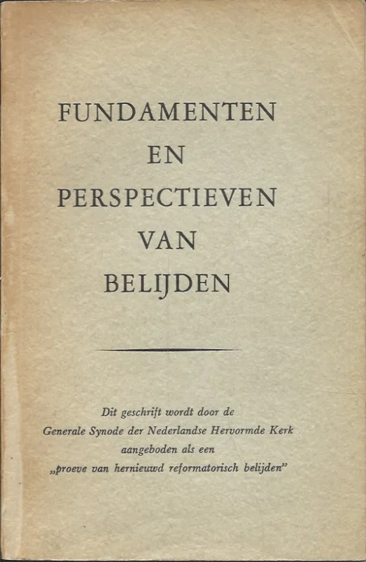 Fundamenten en perspectieven van belijden : Proeve van beschrijving – de Generale synode van de Nederlandse Hervormde kerk Superprijs