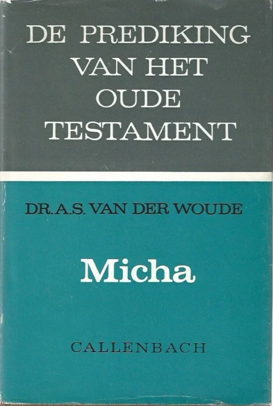Rechtstreeks Van De Fabrikant De prediking van het Oude Testament : Micha – Dr. A.S. van der Woude (2e druk, 1977)