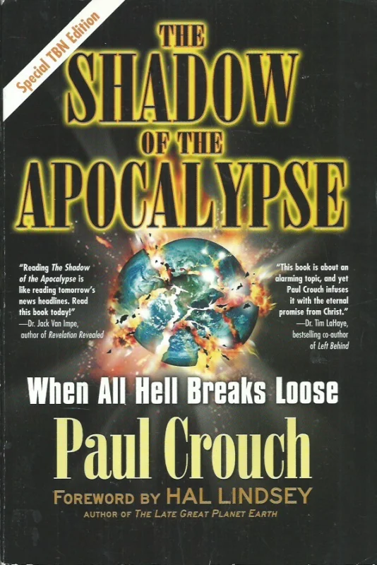The Shadow of the Apocalypse : When All Hell Breaks Loose – Paul Crouch (Special TBN edition) Laatste Versie