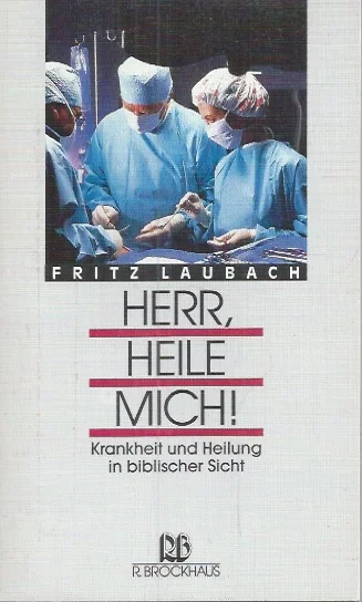 Herr, heile mich! : Krankheit und Heilung in biblischer Sicht – Fritz Laubach Nieuw