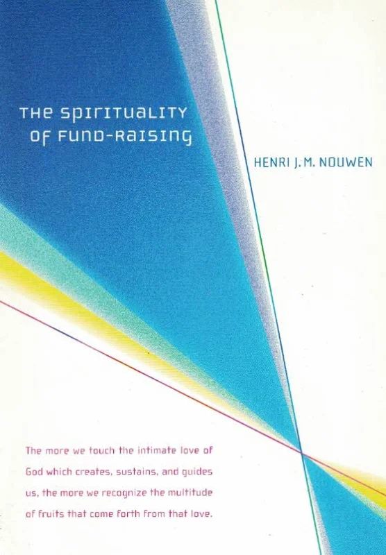 The spirituality of Fund-Raising – Henri J.M. Nouwen Finale Uitverkoop