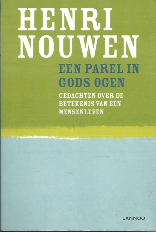 Een parel in Gods ogen : gedachten over de betekenis van een mensenleven – Henri Nouwen (twintigste druk) Gereduceerde Prijs
