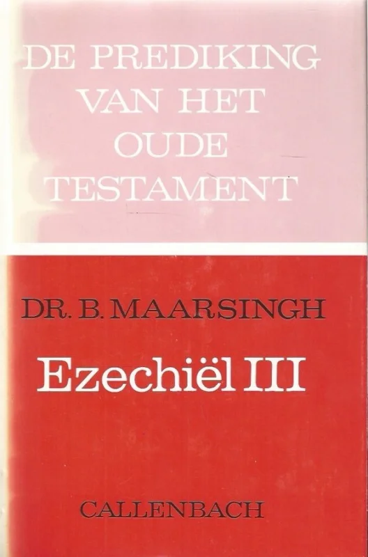 Rechtstreeks Van De Fabrikant De prediking van het Oude Testament : Ezechiël, Deel III – Dr. B. Maarsingh