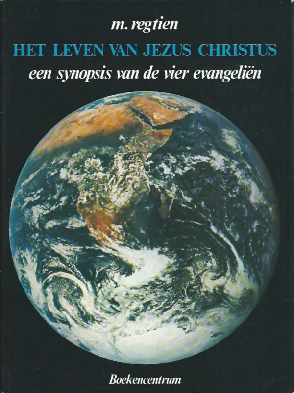 Het leven van Jezus Christus : een synopsis van de vier evangelien – M. Regtien Exclusieve Aanbieding