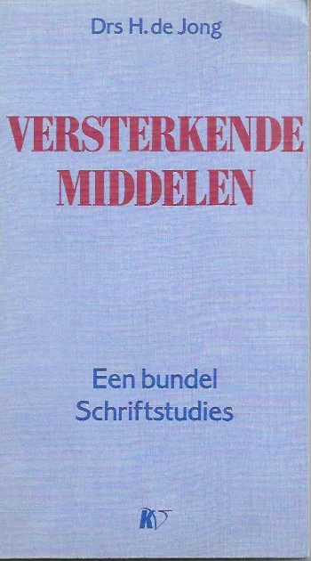 Versterkende middelen : een bundel Schriftstudies – drs. H. de Jong Rechtstreeks Van De Fabrikant