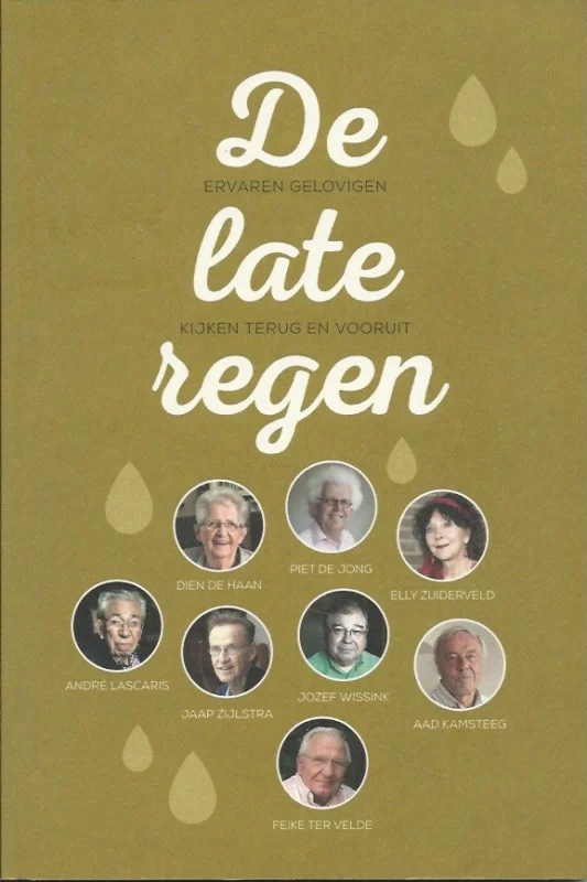 De late regen : ervaren gelovigen kijken terug en vooruit – samenstelling: Reinier Sonneveld ; foto’s en interviews: Michael Galiart Koop Online