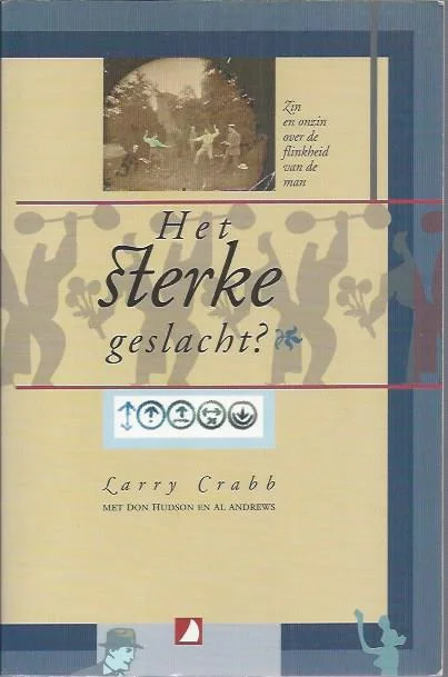 Het sterke geslacht? : zin en onzin over de flinkheid van de man – Larry Crabb met Don Hudson en Al Andrews Express Levering