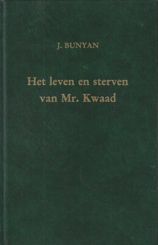 Het leven en sterven van Mr. Kwaad : of Eens goddelozen reis naar ‘t eeuwig verderf : vertonende de ganse staat van een onherboren ziel – John Bunyan Veilige Betaling