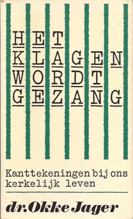 Tijdelijk Beschikbaar Het klagen wordt gezang : Kanttekeningen bij ons kerkelijk leven – dr. Okke Jager