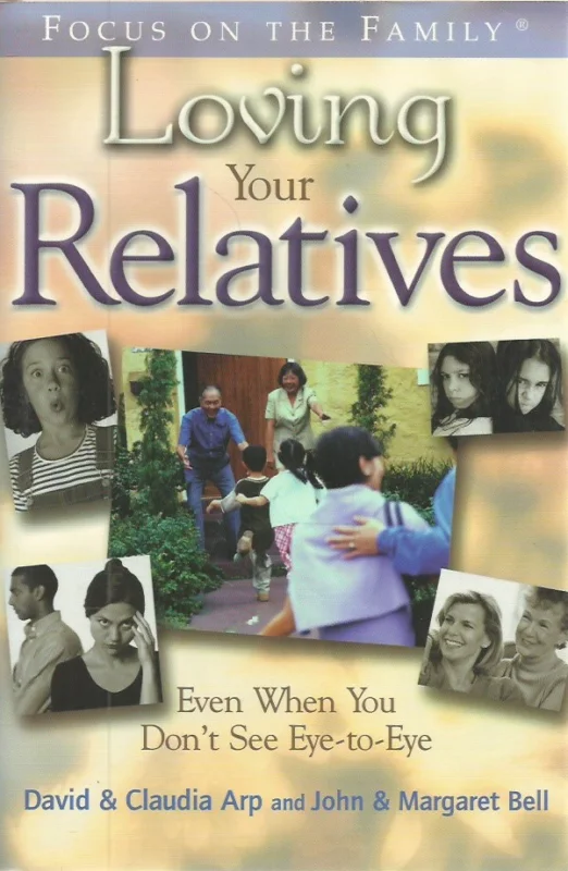 Loving Your Relatives: Even When You Don’t See Eye-To-Eye – David & Claudia Arp, and John & Margaret Bell Populair