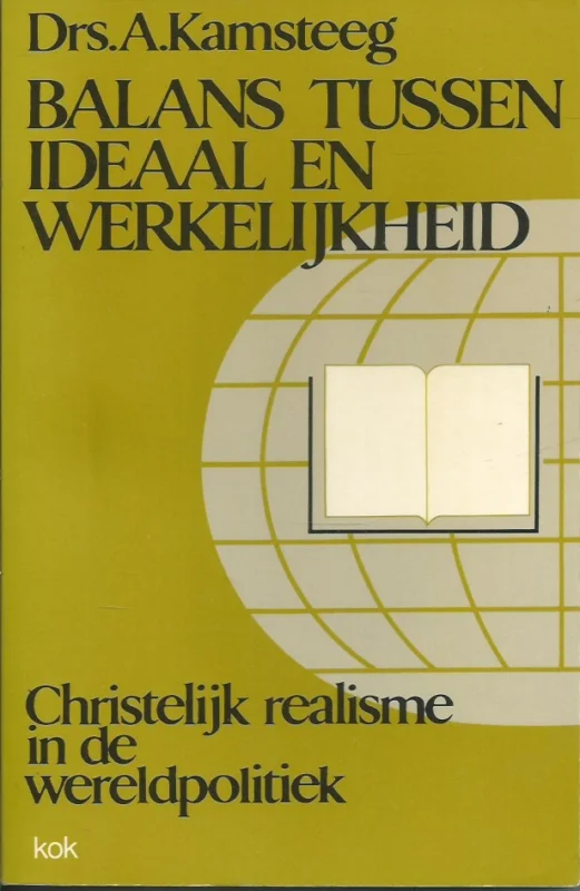 Balans tussen ideaal en werkelijkheid : Christelijk realisme in de wereldpolitiek – drs. A. Kamsteeg (zgan) Hete Deal