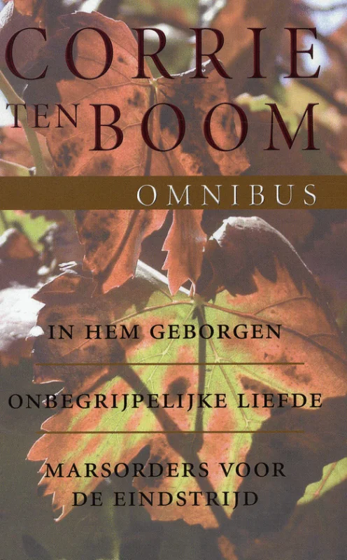 Omnibus :Corrie ten Boom : In Hem geborgen, het verhaal van mijn leven + Onbegrijpelijke liefde + Marsorders voor de eindstrijd Gratis Retour