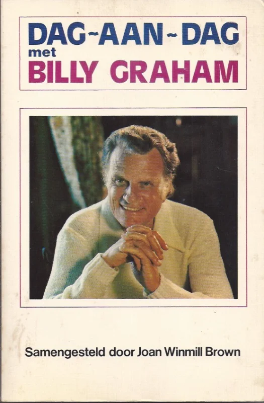 Gratis Verzending Dag-aan-dag met Billy Graham : een dagboek voor de stille tijd – samengesteld door Joan Winmill Brown