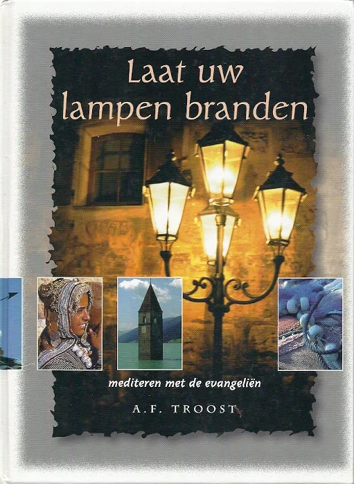 Laat uw lampen branden : mediteren met de evangeliën – A.F. Troost Speciale Aanbieding