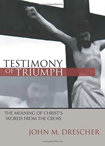 Beperkte Voorraad Testimony of Triumph : The Meaning of Christ’s Words from the Cross – John M. Drescher (Paperback)