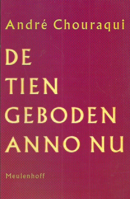 Beperkt Aanbod De Tien Geboden anno nu : tien woorden om de mens met het menselijke te verzoenen – Andre Chouraqui