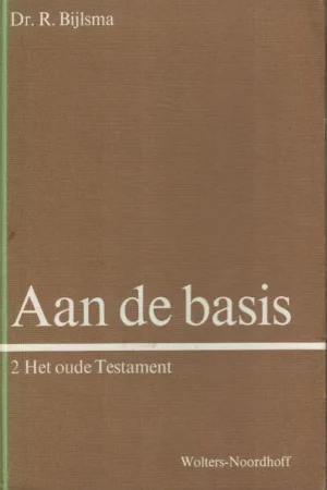Aan de basis : handboek voor de bijbelles op de basisschool / 2, Het Oude Testament – dr. R. Bijlsma Uitverkoop